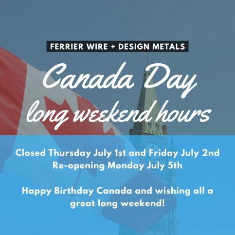 Ferrier Wire + Design Metals Canada Day Long Weekend Hours